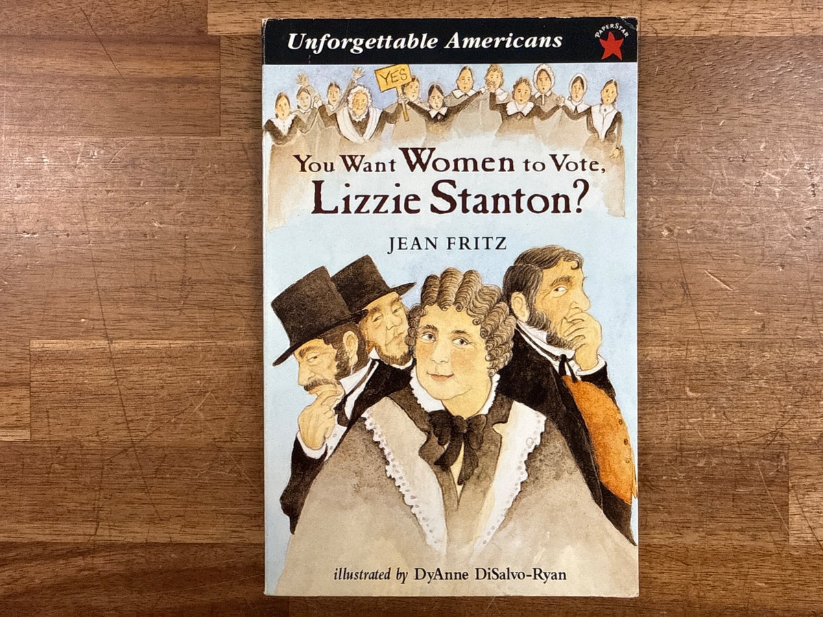 You Want Women to Vote, Lizzie Stanton? Jean Fritz