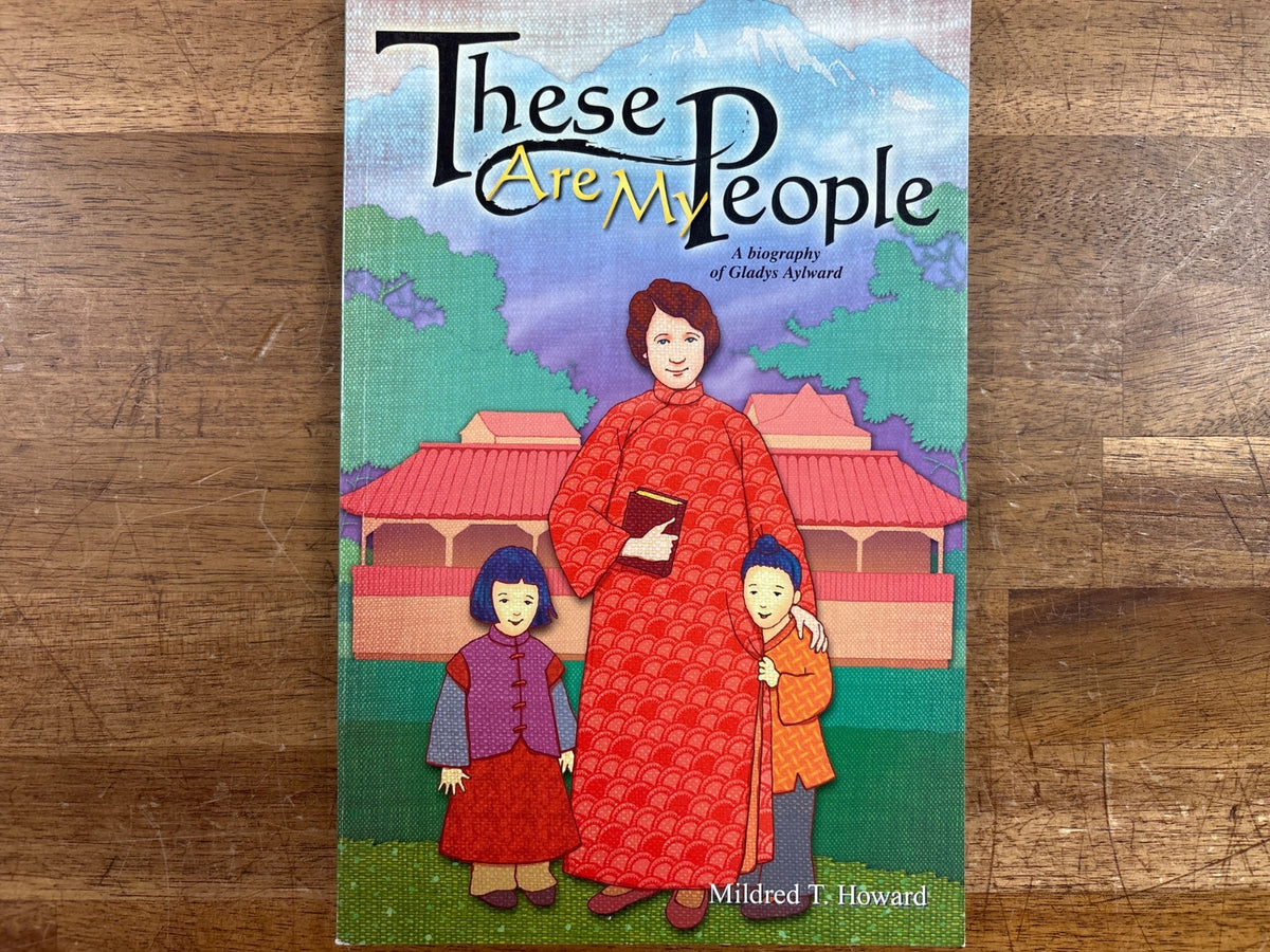 These Are My People: Biography of Gladys Aylward