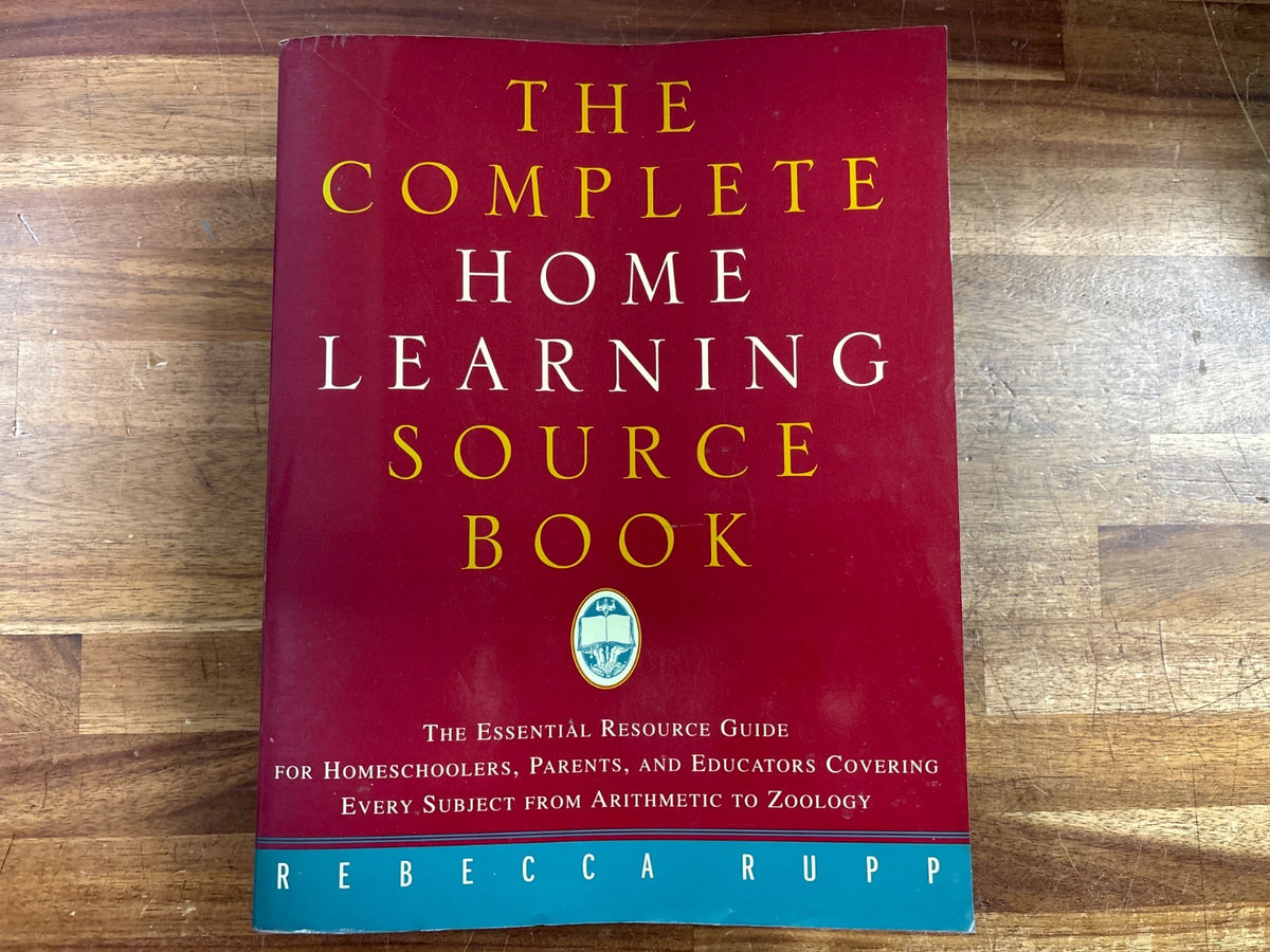 The Complete Home Learning Source Book by Rebecca Rupp