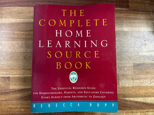 The Complete Home Learning Source Book by Rebecca Rupp