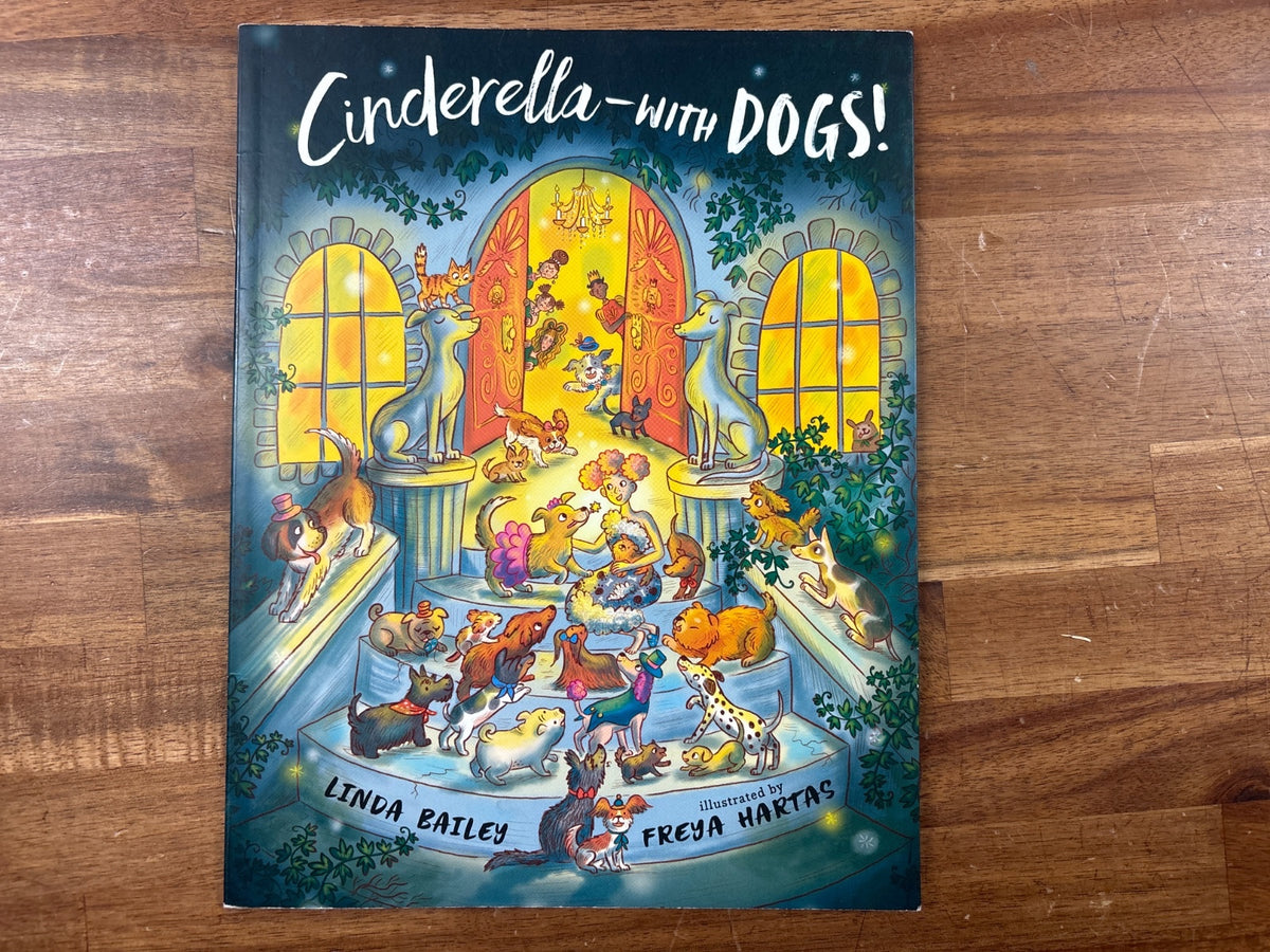 Cinderella - with Dogs! by Linda Bailey Picture Book — front cover