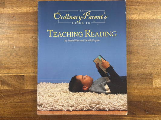 The Ordinary Parent's Guide to Teaching Reading - Wise