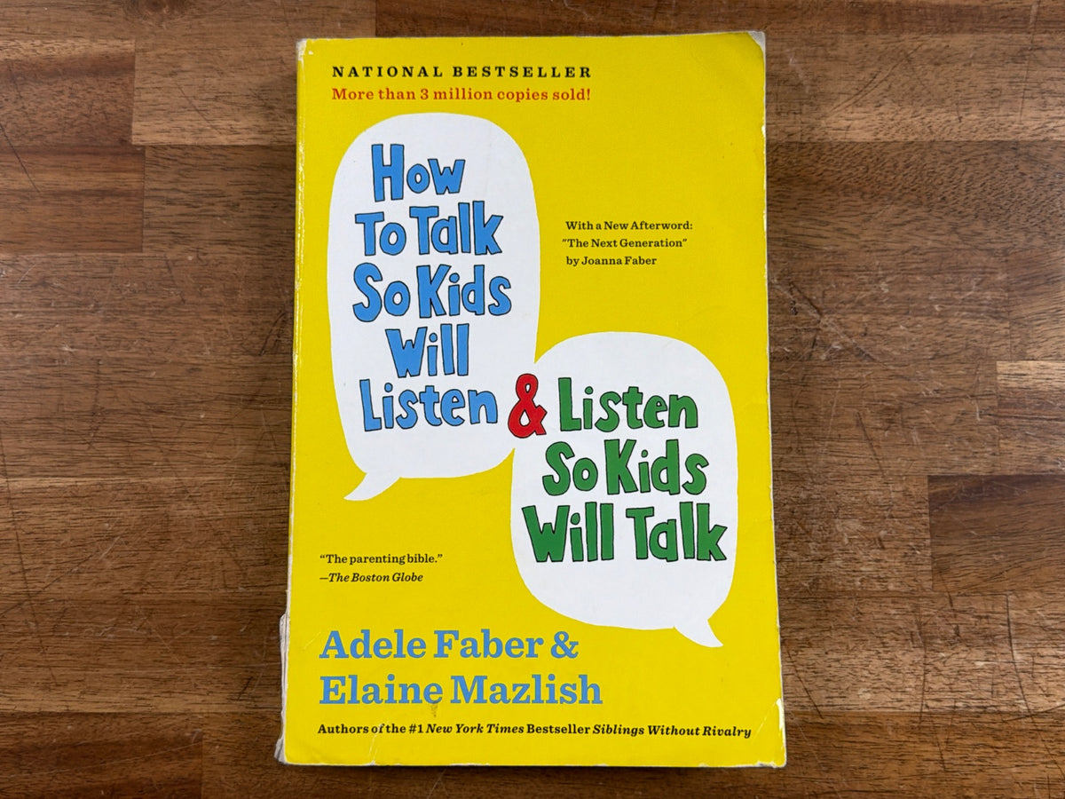 How to Talk So Kids Will Listen & Listen So Kids Will Talk