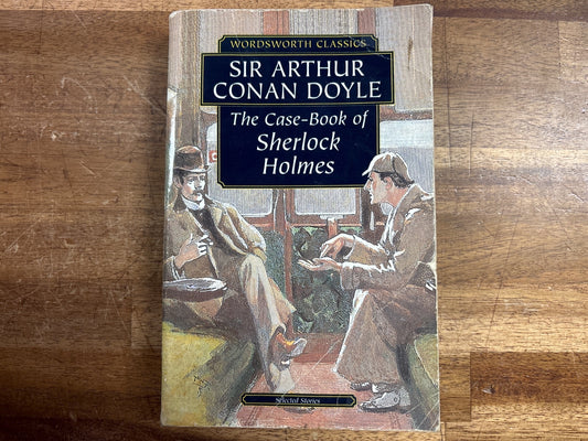 The Case-Book of Sherlock Holmes - Wordsworth Classics