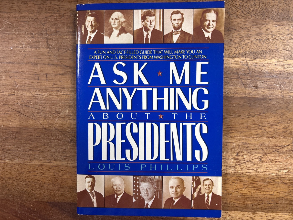 Ask Me Anything About the Presidents by Louis Phillips — front cover