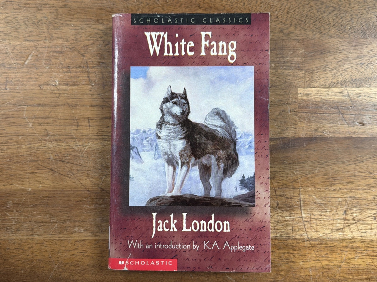 White Fang by Jack London - Scholastic Classics Edition