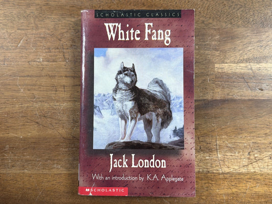 White Fang by Jack London - Scholastic Classics Edition