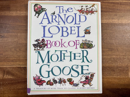 The Arnold Lobel Book of Mother Goose - 300+ Nursery Rhymes