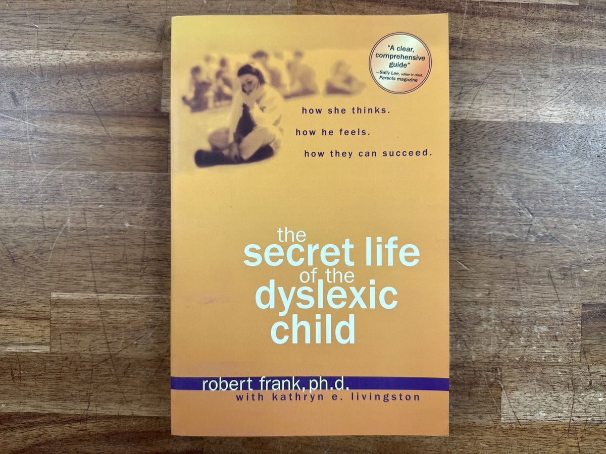 The Secret Life of the Dyslexic Child - Robert Frank PhD — front cover