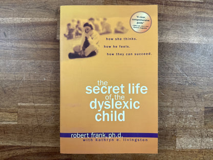 The Secret Life of the Dyslexic Child - Robert Frank PhD — front cover