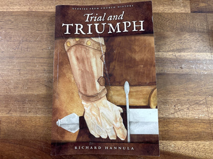 Trial and Triumph: Stories From Church History by Hannula