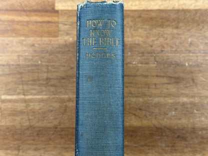 How to Know the Bible by George Hodges Hardcover 1918