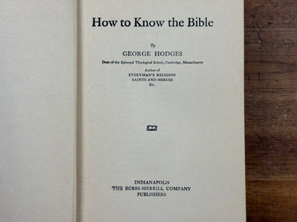 How to Know the Bible by George Hodges Hardcover 1918