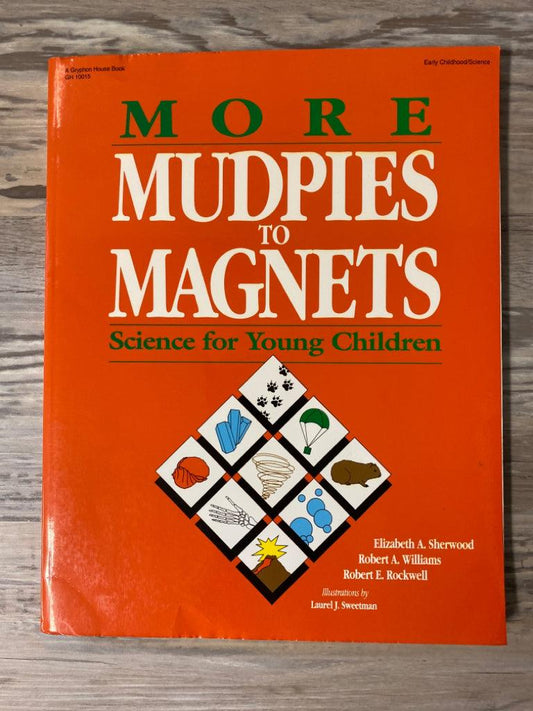 More Mudpies to Magnets: Science For Young Children