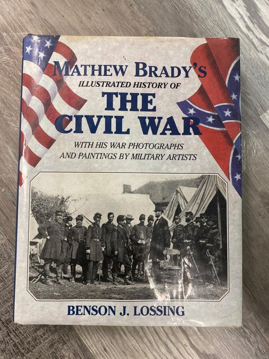 Matthew Brady's Illustrated History of The Civil War