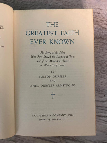 The Greatest Faith Ever Known by Fulton Oursler