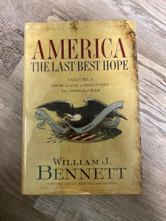 America The Last Best Hope by William J. Bennett