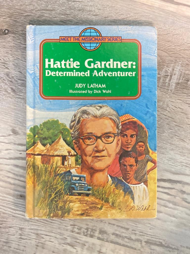 Hattie Gardner: Determined Adventurer by Judy Latham, Meet the Missionary Series