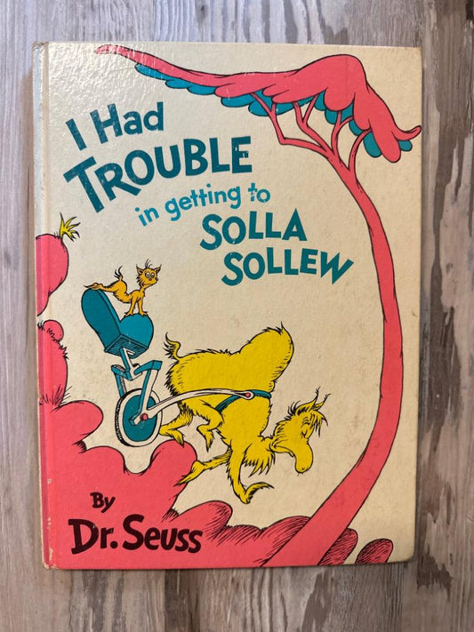 I Had Trouble in getting to Solla Sollew by Dr. Seuss