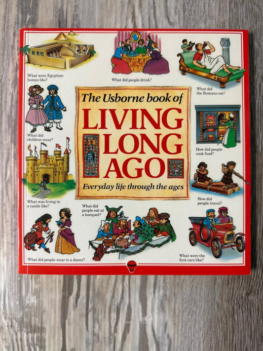 Usborne Book of Living Long Ago: Everyday Life Through the Ages