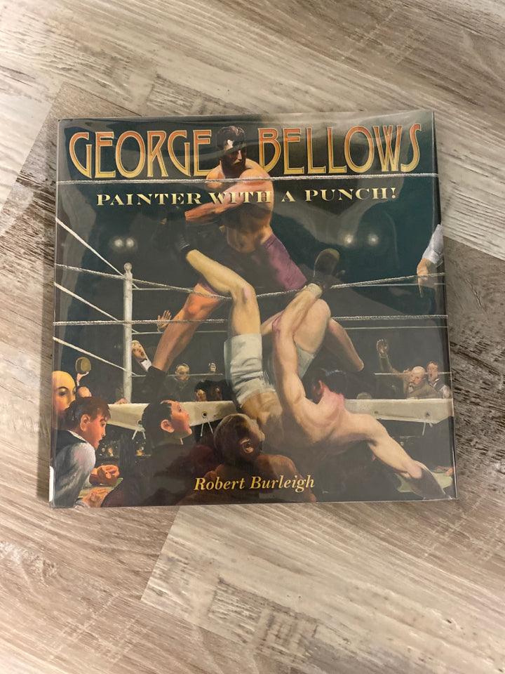 George Bellows: Painter With a Punch! by Robert Burleigh