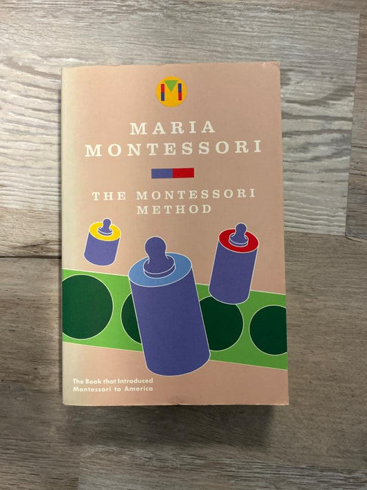 The Montessori Method by Maria Montessori