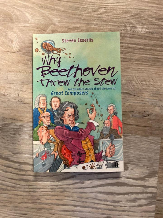 Why Beethoven Threw the Stew by Steven Isserlis
