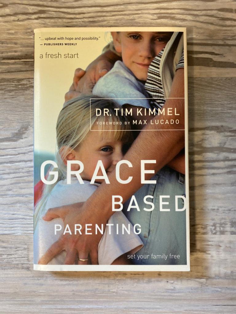 Grace-Based Parenting by Dr. Tim Kimmel