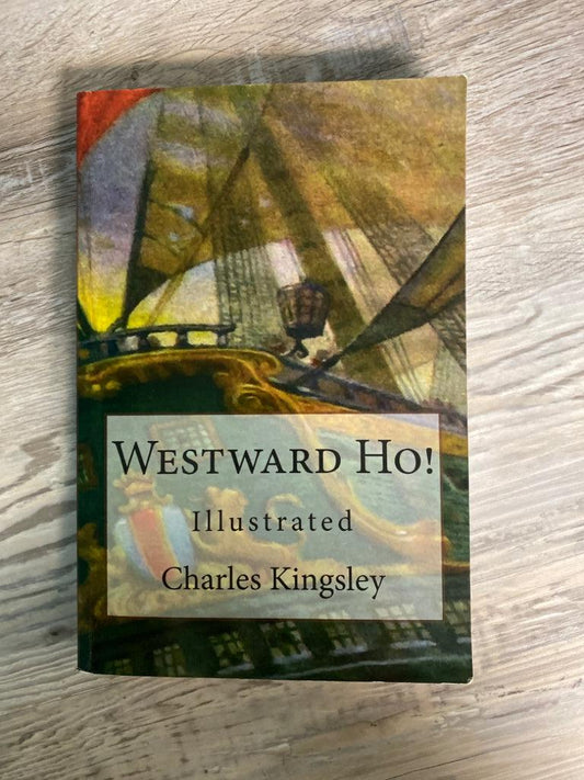 Westward Ho! by Charles Kingsley