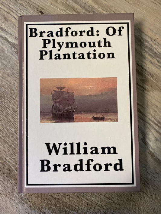 Bradford: Of Plymouth Plantation by William Bradford