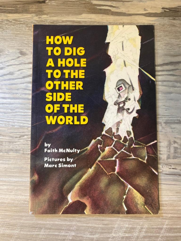 How to Dig a Hole to the Other Side of the World by Faith McNulty