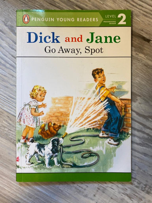Dick and Jane, Go Away, Spot, Level 2 Reader