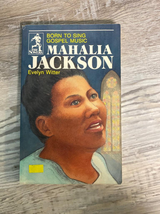 The Sowers: Mahalia Jackson by Evelyn Witter
