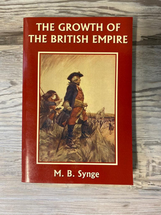 The Growth of the British Empire by M.B. Synge