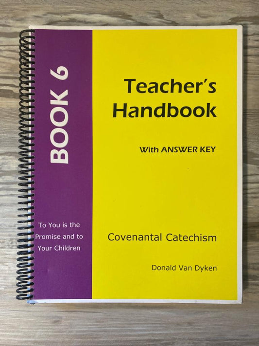 Covenantal Catechism Book 6 Teacher's Handbook with Answer Key